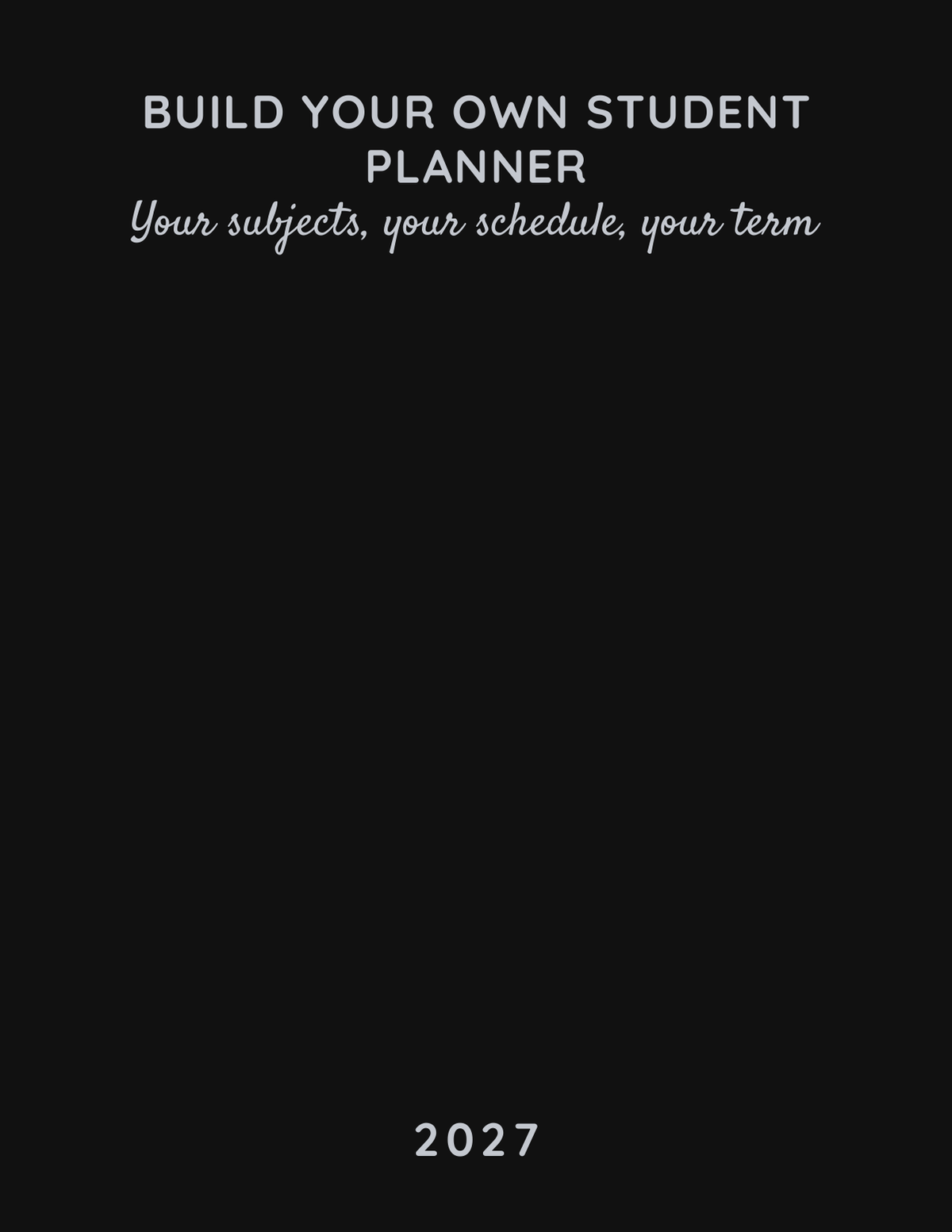 Build Your Own Student Planner 2027 front cover - black cover with silver title, tagline and year