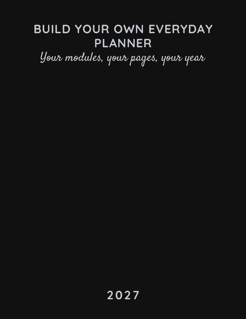 Build Your Own Everyday Planner 2027 front cover - black cover with silver title, tagline and year